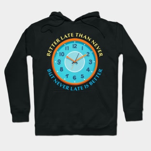 Never late is better Hoodie